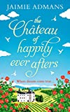 The Chateau of Happily-Ever-Afters: A laugh-out-loud romcom!