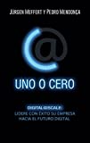 Uno o cero: Digital@Scale: lidere con xito su empresa hacia el futuro digital (Gestin 2000) (Spanish Edition)