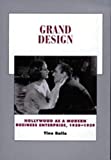 Grand Design: Hollywood as a Modern Business Enterprise, 1930-1939 (Volume 5) (History of the American Cinema)