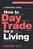 How to Day Trade for a Living: A Beginners Guide to Trading Tools and Tactics, Money Management, Discipline and Trading Psychology (Stock Market Trading and Investing)