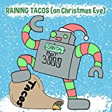 Raining Tacos (On Christmas Eve)