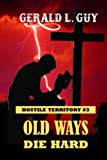 Old Ways Die Hard: Classic Western Adventure (Hostile Territory)