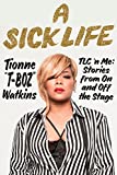 A Sick Life: TLC 'n Me: Stories from On and Off the Stage