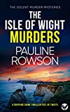 THE ISLE OF WIGHT MURDERS a gripping crime thriller full of twists (Solent Murder Mystery Book 5)