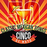 50 Classic Mexican Songs for Cinco De Mayo