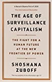 The Age of Surveillance Capitalism: The Fight for a Human Future at the New Frontier of Power