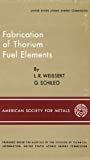 Fabrication of Thorium Fuel Elements: An AEC Monograph