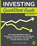 Investing QuickStart Guide: The Simplified Beginner's Guide to Successfully Navigating the Stock Market, Growing Your Wealth & Creating a Secure Financial Future (QuickStart Guides - Finance)