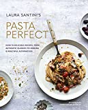 Pasta Perfect: Over 70 delicious recipes, from authentic classics to modern & healthful alternatives