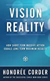 Vision to Reality: How Short Term Massive Action Equals Long Term Maximum Results