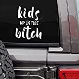 Kids Up in This BitchSticker Decal Vinyl | Cars Trucks Vans Walls Laptop | White | 5.5 x 4.5 in | MAZ-348