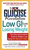 The New Glucose Revolution Low GI Guide to Losing Weight: The Only Authoritative Guide to Weight Loss Using the Glycemic Index
