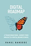 Digital Roadmap: A Transformational Journey From Analog To A Digital Business Model.