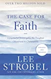 The Case for Faith: A Journalist Investigates the Toughest Objections to Christianity (Case for ... Series)