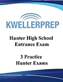 HUNTER HIGH SCHOOL ENTRANCE EXAM: 3 PRACTICE HUNTER EXAMS
