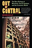 Out of Control: The New Biology of Machines, Social Systems, & the Economic World