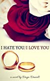 I Hate You/I Love You: A Romance Novel