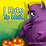 I HATE TO WAIT! : Halloween books for kids Preschool, Children Books : Collection (children's Bedtime Books for Preschool kids Book 9)