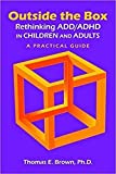 Outside the Box: Rethinking Add/Adhd in Children and Adults - a Practical Guide