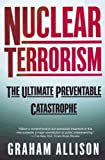 Nuclear Terrorism: The Ultimate Preventable Catastrophe