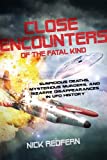 Close Encounters of the Fatal Kind: Suspicious Deaths, Mysterious Murders, and Bizarre Disappearances in UFO History