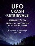 UFO Crash Retrievals - Status Report IV: The Fatal Encounter at Ft. Dix-McGuire - A Case Study