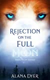 Rejection on the Full Moon (Rejection Series Book 1)