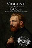 Vincent van Gogh: A Life From Beginning to End (Biographies of Painters)