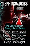 The Lori Anderson Bounty Hunter Series (Books 1-4 in the nail-biting, high-octane, utterly believable series: Deep Down Dead, Deep Blue Trouble, Deep Dirty ... and Deep Dark Night) (Lori Anderson Series)