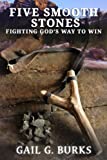 FIVE SMOOTH STONES: Fighting God's Way to Win