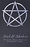 Book Of Shadows - 150 Spells, Charms, Potions and Enchantments for Wiccans: Witches Spell Book - Perfect for both practicing Witches or beginners.