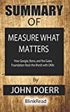 Summary of Measure What Matters : How Google, Bono, and the Gates Foundation Rock the World with OKRs By John Doerr