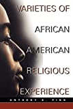 Varieties of African American Religious Experience (New Vectors in the Study of Religion and Theology)