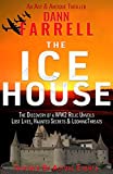 THE ICE HOUSE: The Discovery of a WW2 Relic unveils Lost Lives, Haunted Secrets & Looming Threats (An Art & Antique Thriller series Book 3)