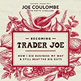 Becoming Trader Joe: How I Did Business My Way and Still Beat the Big Guys