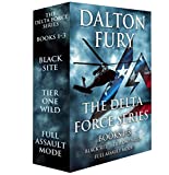 The Delta Force Series, Books 1-3: Black Site, Tier One Wild, Full Assault Mode (A Delta Force Novel)