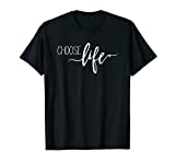 Pro Life Choose Life T-shirt