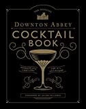 The Official Downton Abbey Cocktail Book: Appropriate Libations for All Occasions (Downton Abbey Cookery)