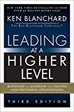 Leading at a Higher Level: Blanchard on Leadership and Creating High Performing Organizations