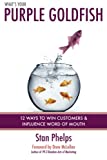 What's Your Purple Goldfish?: How to Win Customers and Influence Word of Mouth