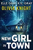New Girl in Town (Olivia Knight FBI Mystery Thriller Book 1)