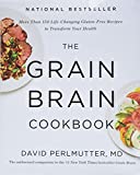 The Grain Brain Cookbook: More Than 150 Life-Changing Gluten-Free Recipes to Transform Your Health