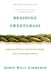 Braiding Sweetgrass: Indigenous Wisdom, Scientific Knowledge and the Teachings of Plants