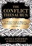 The Conflict Thesaurus: A Writer's Guide to Obstacles, Adversaries, and Inner Struggles (Volume 1) (Writers Helping Writers Series Book 8)