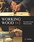 Working Wood 1 & 2: the Artisan Course with Paul Sellers