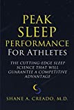 Peak Sleep Performance for Athletes: The Cutting-edge Sleep Science That Will Guarantee a Competitive Advantage