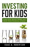Investing for Kids: Learn How Money Works and Grow Your Financial Literacy