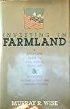 Investing in Farmland: A Complete Guide to Evaluating, Financing and Managing Income-Producing Farm Properties