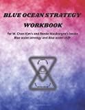 Blue Ocean Strategy Workbook: Workbook for W. Chan Kims and Rene Mauborgnes books Blue ocean strategy and Blue ocean shift.