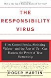 The Responsibility Virus: How Control Freaks, Shrinking Violets-and The Rest Of Us-can Harness The Power Of True Partnership